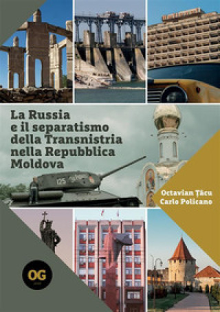 Könyv Russia e il separatismo della Transnistria nella Repubblica Moldova. Implicazioni geopolitiche militari ed energetiche Octavian Tâcu