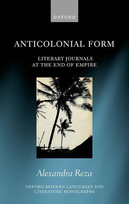 Carte Anticolonial Form Literary Journals at the End of Empire (Hardback) 