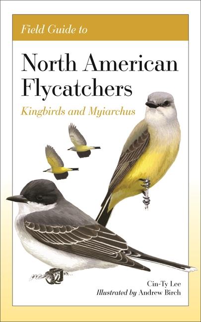 Könyv Field Guide to North American Flycatchers – Kingbirds and Myiarchus Cin–ty Lee