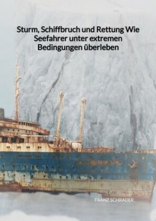 Carte Sturm, Schiffbruch und Rettung  Wie Seefahrer unter extremen Bedingungen überleben Franz Schrader
