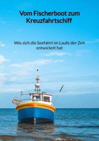 Carte Vom Fischerboot zum Kreuzfahrtschiff - Wie sich die Seefahrt im Laufe der Zeit entwickelt hat Fritz Probst