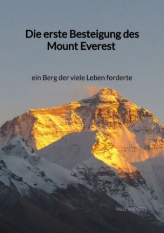 Kniha Die erste Besteigung des Mount Everest - ein Berg der viele Leben forderte Paul Wenzel