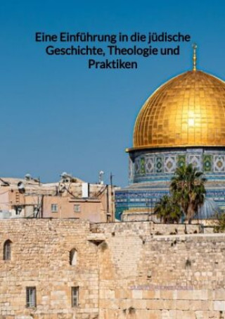 Carte Eine Einführung in die jüdische Geschichte, Theologie und Praktiken Marius Brinkmann