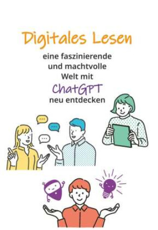 Книга Digitales Lesen - Eine faszinierende und machtvolle Welt mit ChatGPT neu entdecken MBA