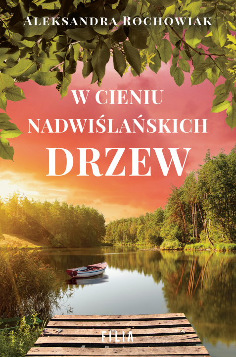 Kniha W cieniu nadwiślańskich drzew Aleksandra Rochowiak