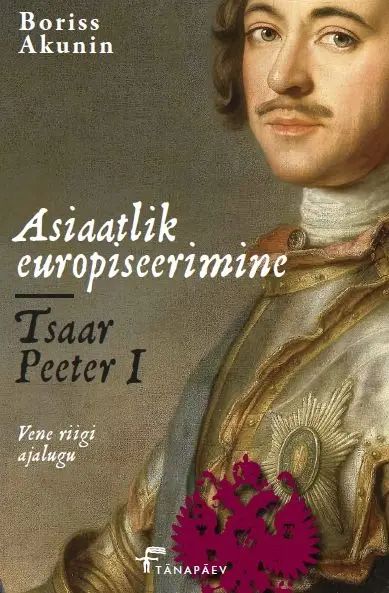 Carte Asiaatlik europiseerimine. Tsaar Peeter I Boris Akunin