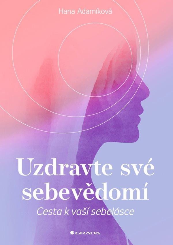 Könyv Uzdravte své sebevědomí - Cesta k vaší sebelásce Hana Adamíková