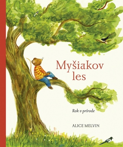 Kniha Myšiakov les: Rok v prírode Alice Melvin