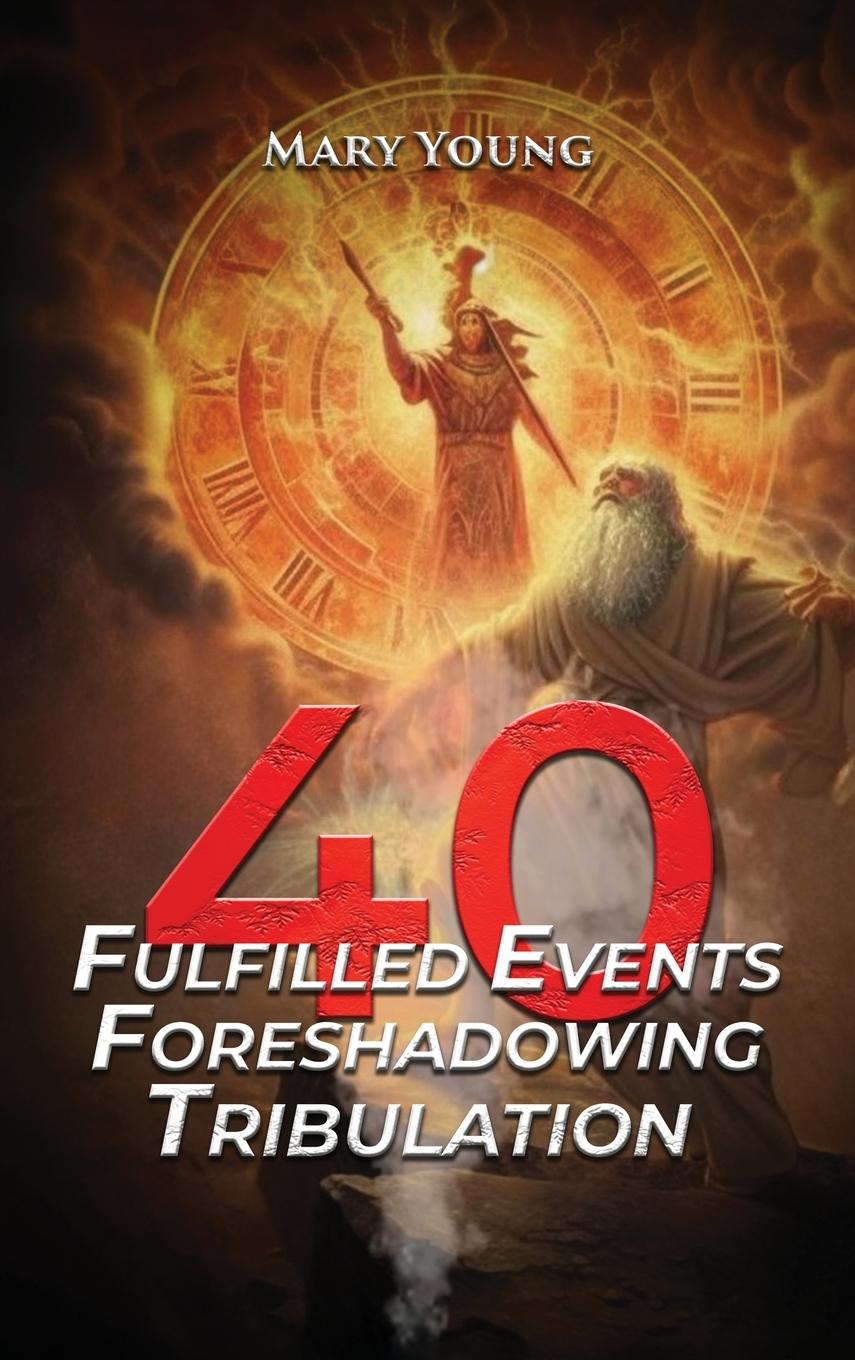 Buch 40 Fulfilled Events Foreshadowing Tribulation Mary Young