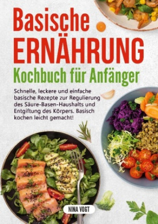 Könyv Basische Ernährung Kochbuch für Anfänger 