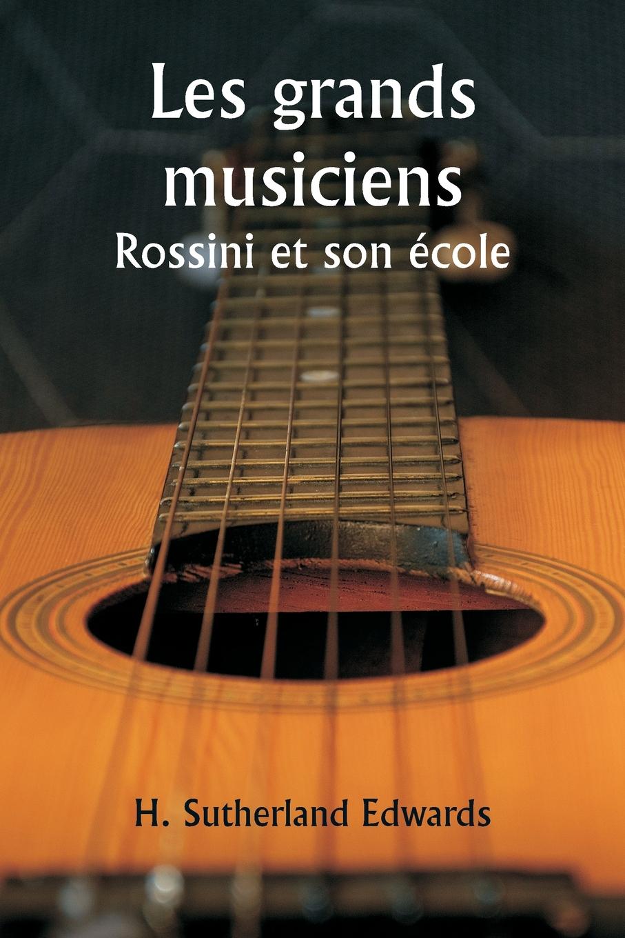 Książka Les grands musiciens  Rossini et son école 