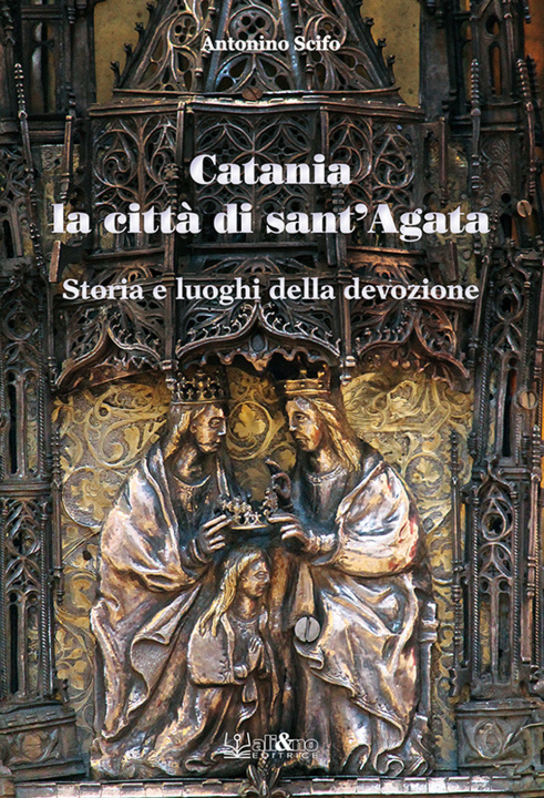 Книга Catania la città di Sant'Agata. Storia e luoghi della tradizione Antonino Scifo