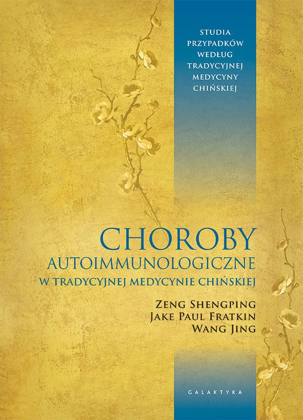 Kniha Choroby autoimmunologiczne w tradycyjnej medycynie chińskiej. Studia przypadków według tradycyjnej medycyny chińskiej Zeng Sheng-ping