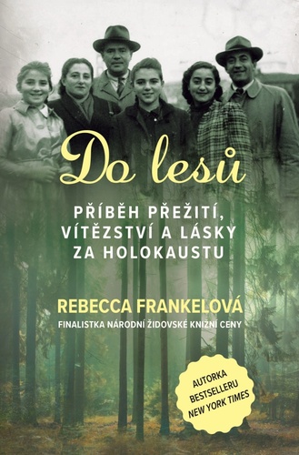 Book Do lesů - Příběh přežití, vítězství a lásky za holokaustu Rebecca Frankelová