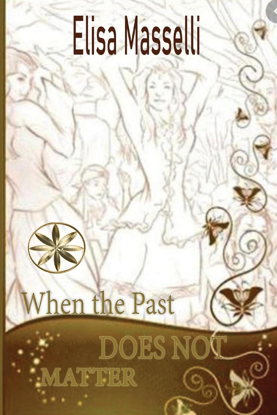 Carte WHEN THE PAST DOES NOT MATTER Elisa Masselli