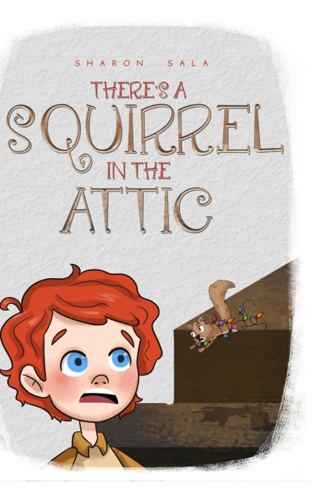 Книга THERE'S A SQUIRREL IN THE ATTIC Sharon Sala