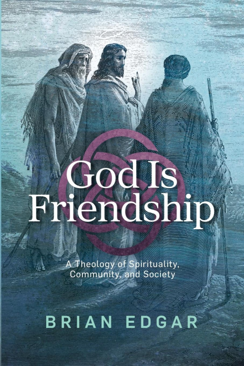 Carte God Is Friendship Brian Edgar