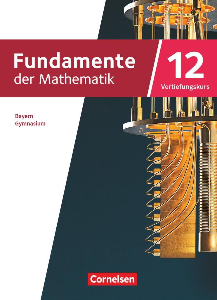 Carte Fundamente der Mathematik 12. Jahrgangsstufe Vertiefungskurs. Bayern - Schulbuch 