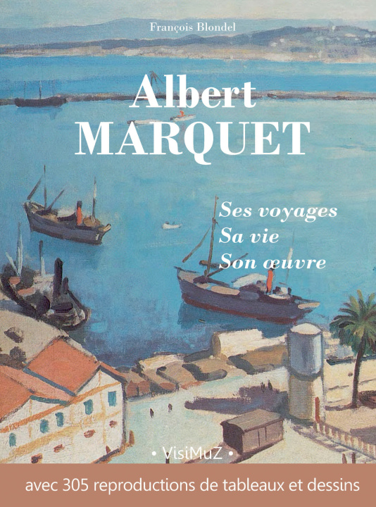 Könyv Albert Marquet, ses voyages, sa vie, son œuvre Blondel