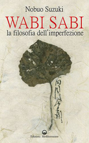 Kniha Wabi Sabi. La filosofia dell’imperfezione Nobuo Suzuki