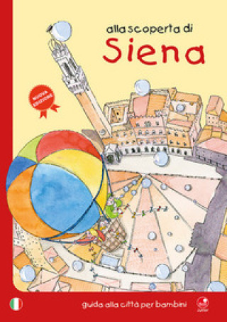 Könyv Alla scoperta di Siena. Guida alla città per bambini Mèsi Bartoli
