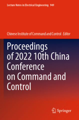 Книга Proceedings of 2022 10th China Conference on Command and Control Chinese Institute of Command and Control