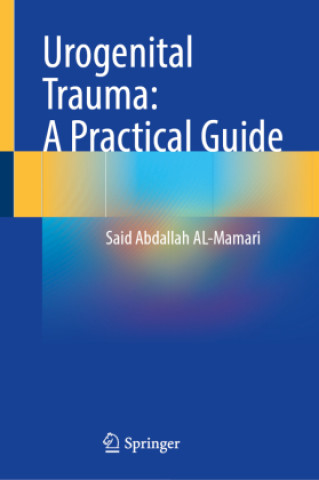 Buch Urogenital Trauma: A Practical Guide Said Abdallah AL-Mamari