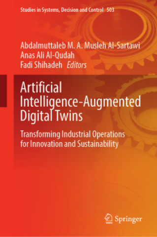 Book Artificial Intelligence-Augmented Digital Twins Abdalmuttaleb M. A. Musleh Al-Sartawi