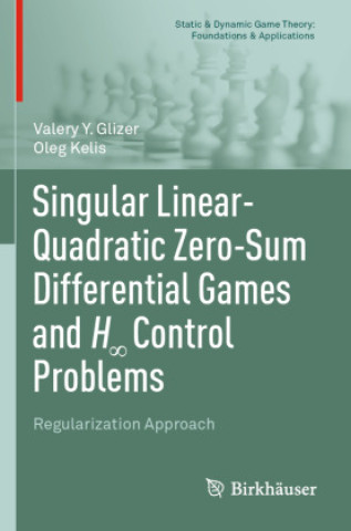 Buch Singular Linear-Quadratic Zero-Sum Differential Games and H  Control Problems Valery Y. Glizer