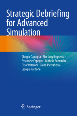 Kniha Strategic Debriefing for Advanced Simulation Giorgio Capogna