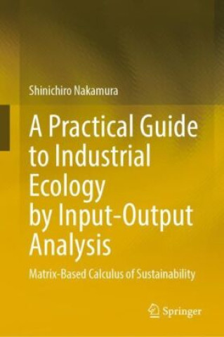 Kniha A Practical Guide to Industrial Ecology by Input-Output Analysis Shinichiro Nakamura