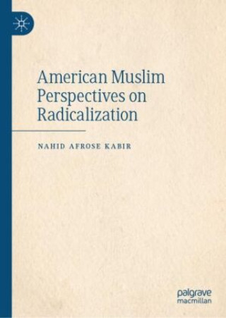 Carte American Muslim Perspectives on Radicalization Nahid Afrose Kabir