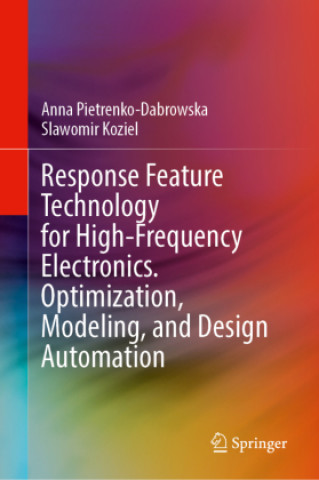 Kniha Response Feature Technology for High-Frequency Electronics. Optimization, Modeling, and Design Automation Anna Pietrenko-Dabrowska