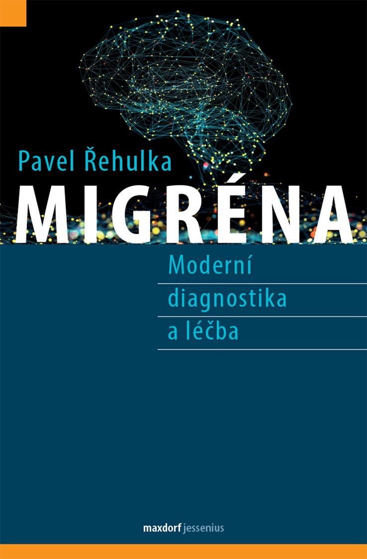 Könyv Migréna - Moderní diagnostika a léčba Pavel Řehulka
