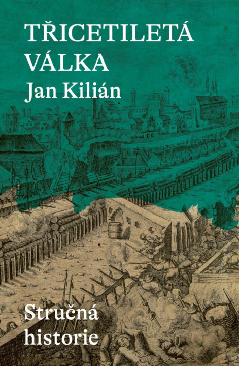 Kniha Třicetiletá válka / Stručná historie Jan Kilián