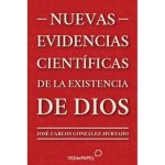 Carte NUEVAS EVIDENCIAS CIENTIFICAS DE LA EXISTENCIA DE DIOS GONZALEZ-HURTADO