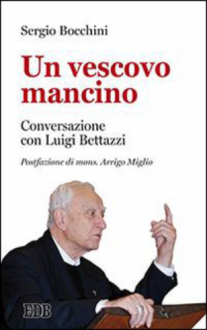 Könyv vescovo mancino. Conversazione con Luigi Bettazzi Sergio Bocchini