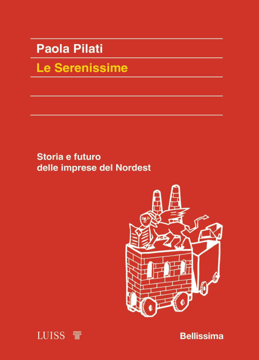 Könyv serenissime. Storia e futuro delle imprese del Nordest Paola Pilati