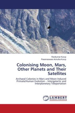 Kniha Colonising Moon, Mars, Other Planets and Their Satellites Ravikumar Kurup