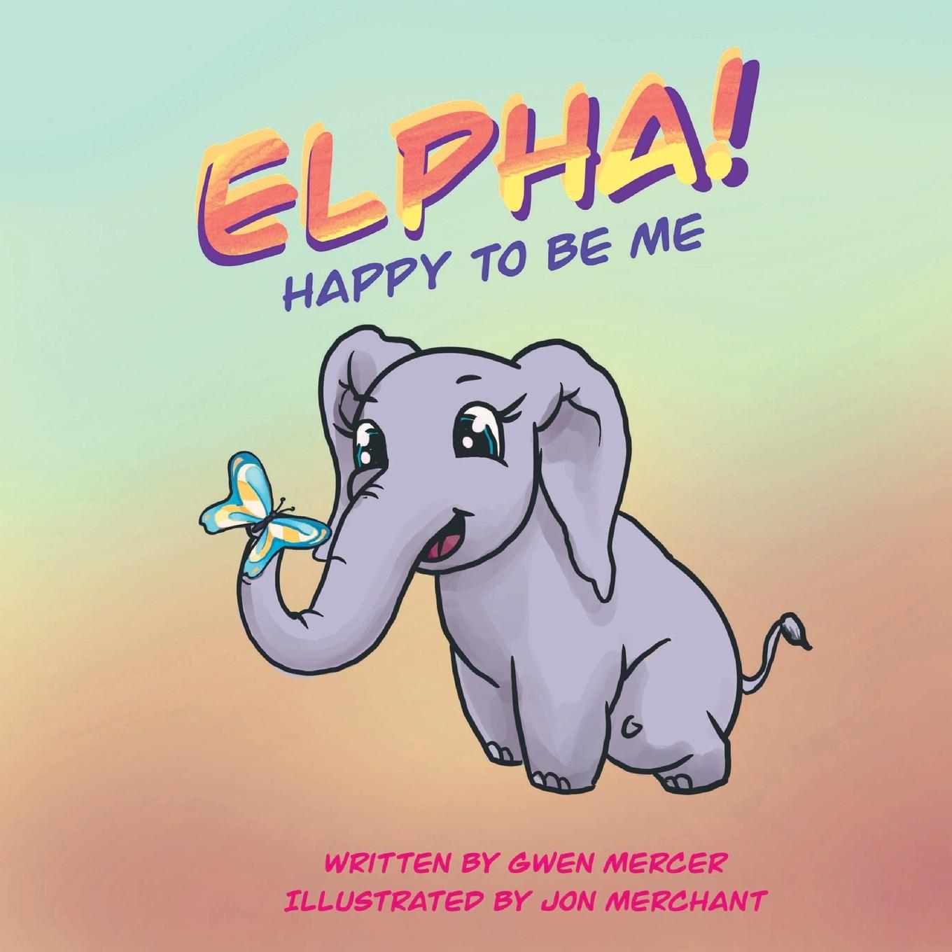 Книга ELPHA! Happy To Be Me! Gwen Mercer