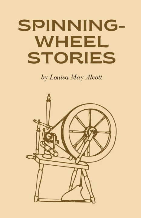 Kniha Spinning-Wheel Stories Louisa May Alcott