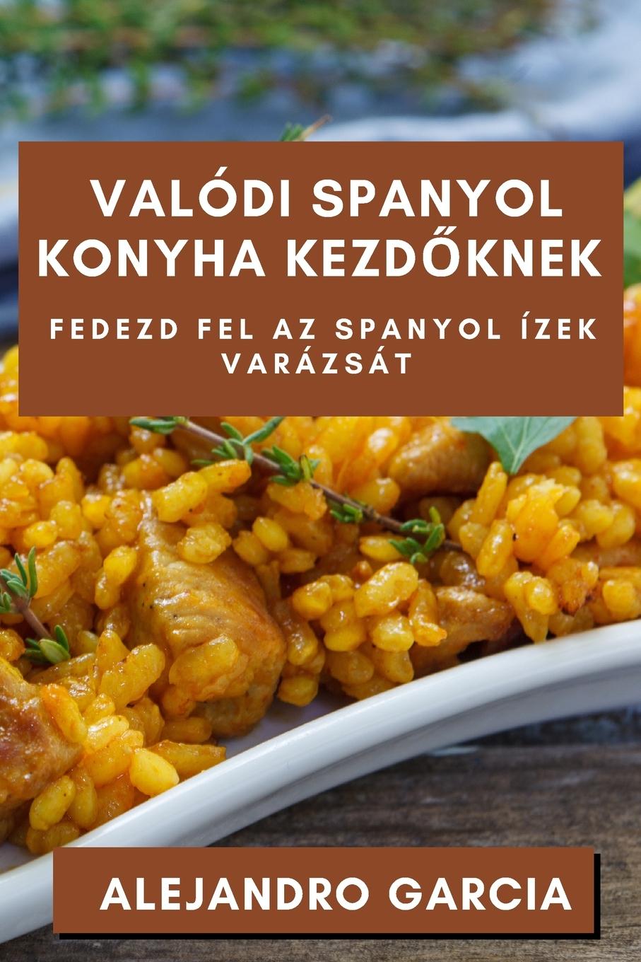 Книга Valódi Spanyol Konyha Kezd?knek 