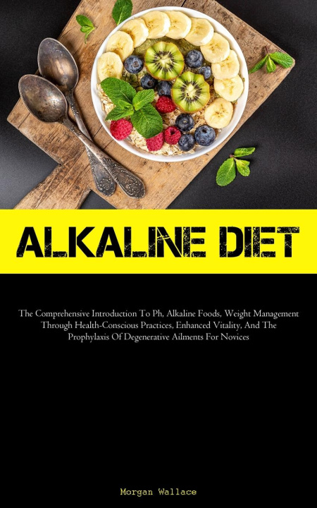 Knjiga Alkaline Diet Morgan Wallace