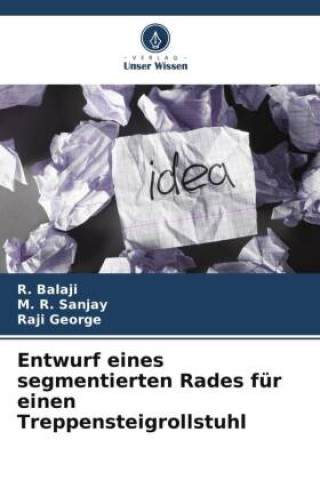 Buch Entwurf eines segmentierten Rades für einen Treppensteigrollstuhl M. R. Sanjay