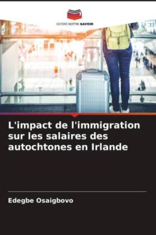 Kniha L'impact de l'immigration sur les salaires des autochtones en Irlande 