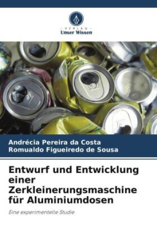 Buch Entwurf und Entwicklung einer Zerkleinerungsmaschine für Aluminiumdosen Romualdo Figueiredo de Sousa
