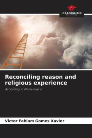 Книга Reconciling reason and religious experience Victor Fabiam Gomes Xavier