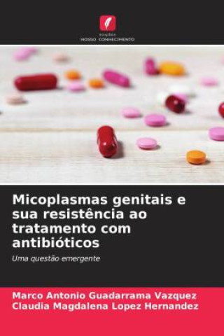 Buch Micoplasmas genitais e sua resist?ncia ao tratamento com antibióticos Claudia Magdalena López Hernández
