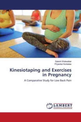 Könyv Kinesiotaping and Exercises in Pregnancy Priyanka Honkalas