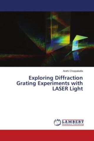 Knjiga Exploring Diffraction Grating Experiments with LASER Light Arathi Choppakatla